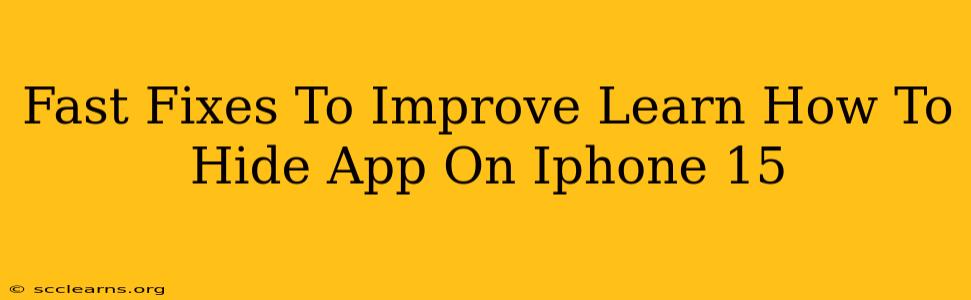 Fast Fixes To Improve Learn How To Hide App On Iphone 15