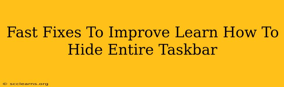 Fast Fixes To Improve Learn How To Hide Entire Taskbar