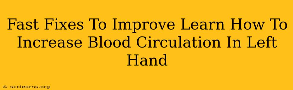 Fast Fixes To Improve Learn How To Increase Blood Circulation In Left Hand