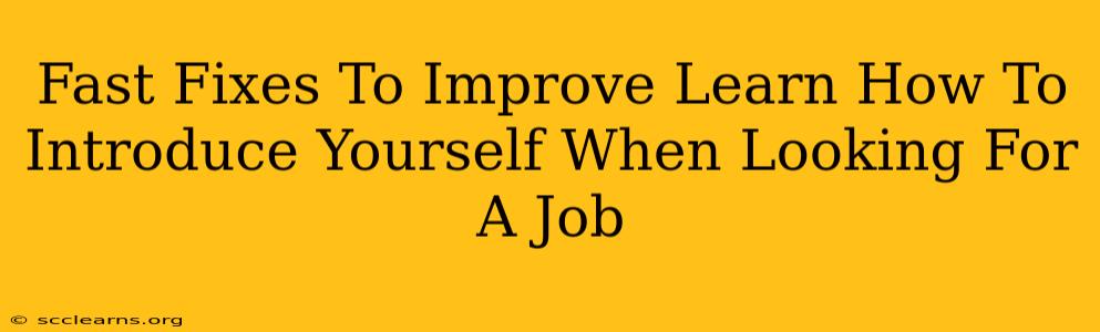 Fast Fixes To Improve Learn How To Introduce Yourself When Looking For A Job