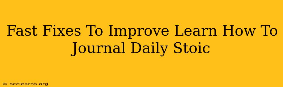 Fast Fixes To Improve Learn How To Journal Daily Stoic