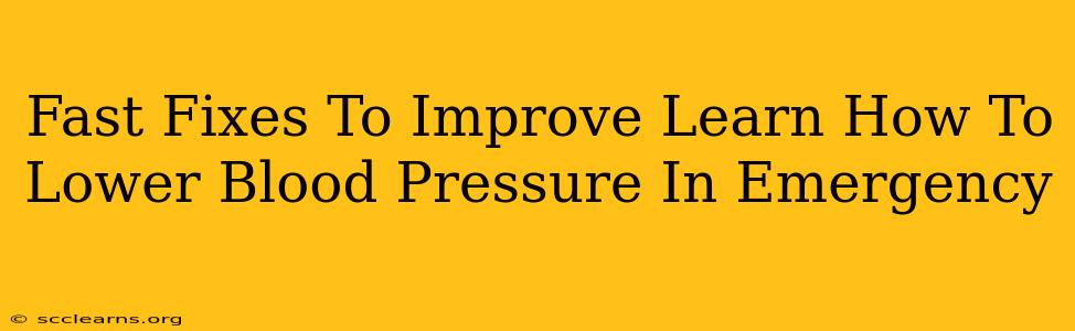 Fast Fixes To Improve Learn How To Lower Blood Pressure In Emergency