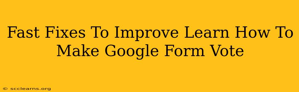 Fast Fixes To Improve Learn How To Make Google Form Vote