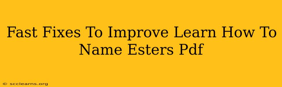 Fast Fixes To Improve Learn How To Name Esters Pdf