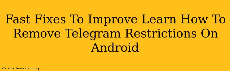 Fast Fixes To Improve Learn How To Remove Telegram Restrictions On Android