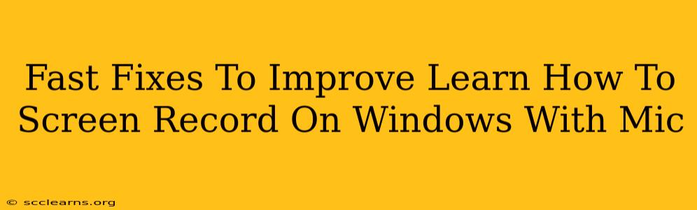 Fast Fixes To Improve Learn How To Screen Record On Windows With Mic