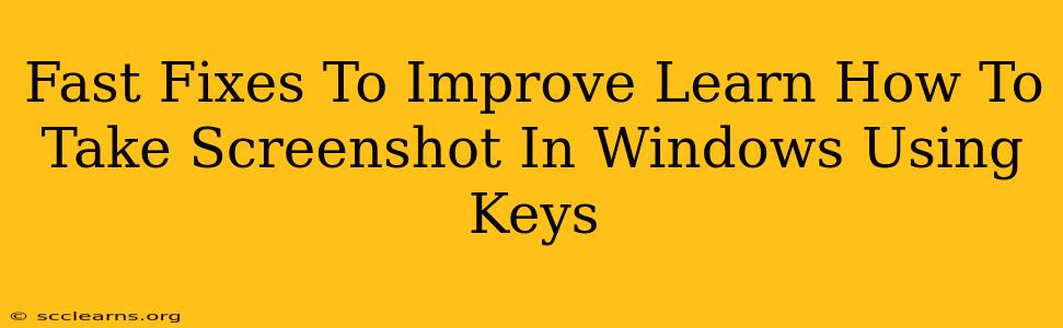 Fast Fixes To Improve Learn How To Take Screenshot In Windows Using Keys