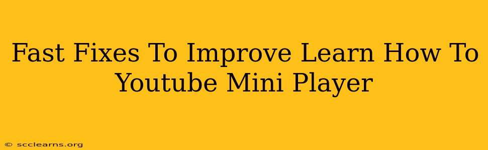 Fast Fixes To Improve Learn How To Youtube Mini Player