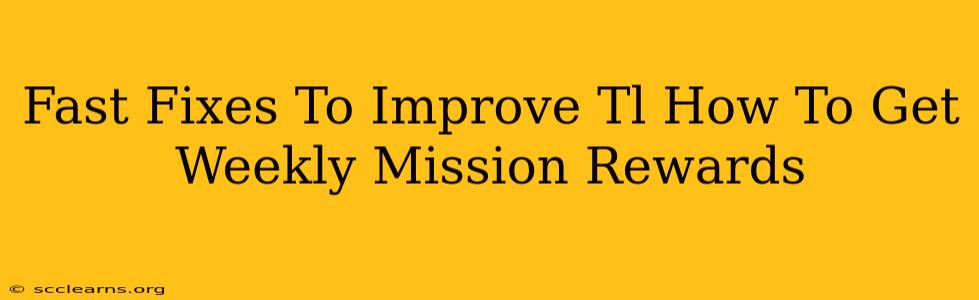 Fast Fixes To Improve Tl How To Get Weekly Mission Rewards