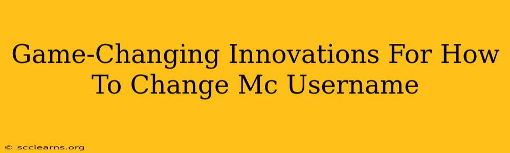 Game-Changing Innovations For How To Change Mc Username