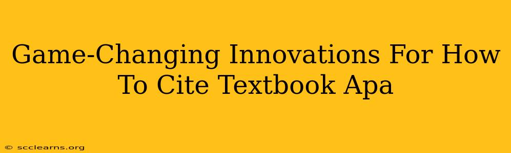 Game-Changing Innovations For How To Cite Textbook Apa