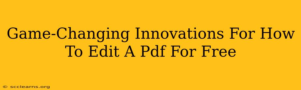 Game-Changing Innovations For How To Edit A Pdf For Free