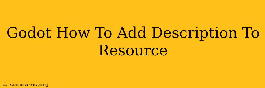 Godot How To Add Description To Resource