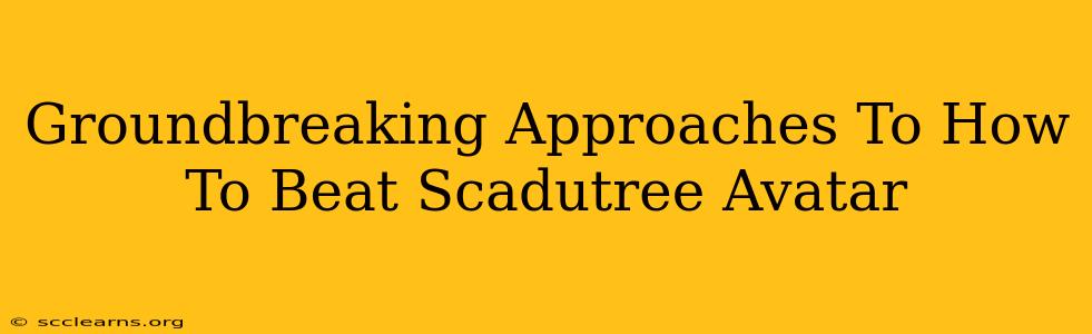 Groundbreaking Approaches To How To Beat Scadutree Avatar