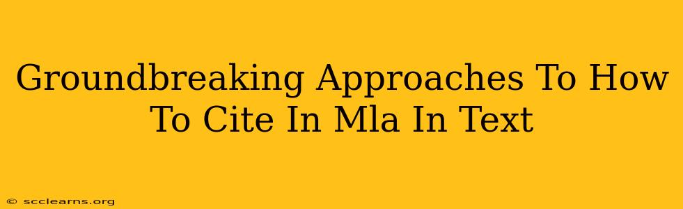 Groundbreaking Approaches To How To Cite In Mla In Text