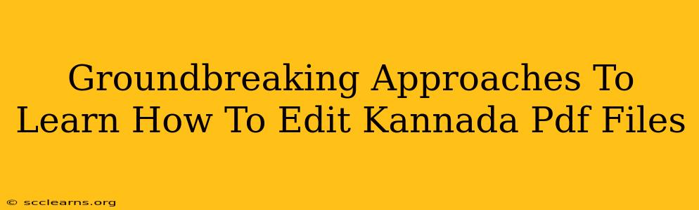 Groundbreaking Approaches To Learn How To Edit Kannada Pdf Files