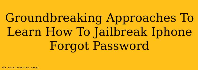 Groundbreaking Approaches To Learn How To Jailbreak Iphone Forgot Password