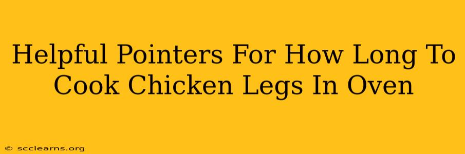 Helpful Pointers For How Long To Cook Chicken Legs In Oven