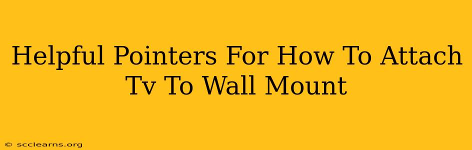 Helpful Pointers For How To Attach Tv To Wall Mount