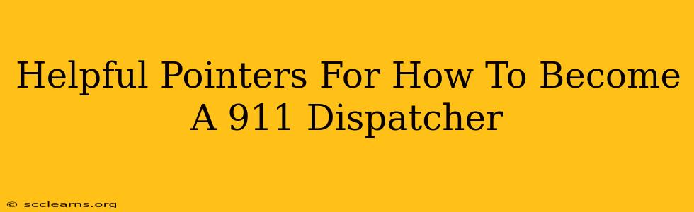 Helpful Pointers For How To Become A 911 Dispatcher