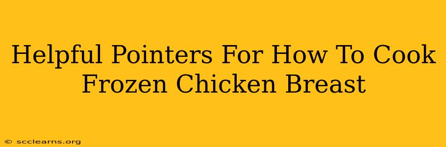 Helpful Pointers For How To Cook Frozen Chicken Breast