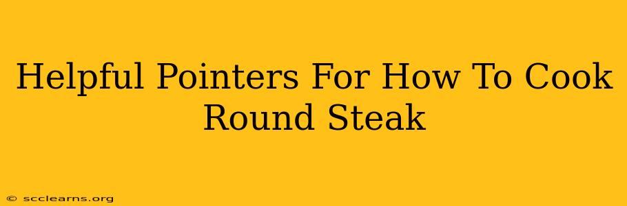 Helpful Pointers For How To Cook Round Steak