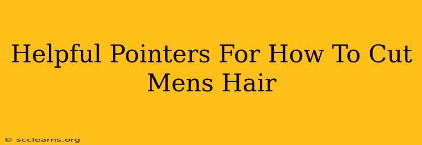 Helpful Pointers For How To Cut Mens Hair