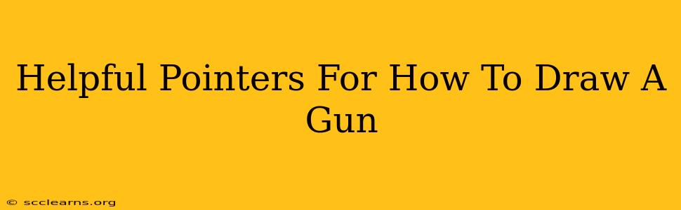 Helpful Pointers For How To Draw A Gun