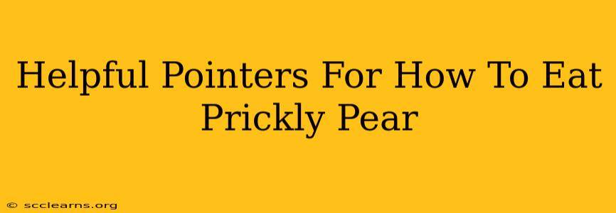 Helpful Pointers For How To Eat Prickly Pear