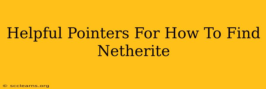 Helpful Pointers For How To Find Netherite