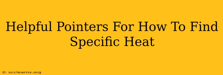 Helpful Pointers For How To Find Specific Heat