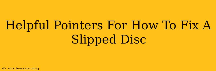 Helpful Pointers For How To Fix A Slipped Disc