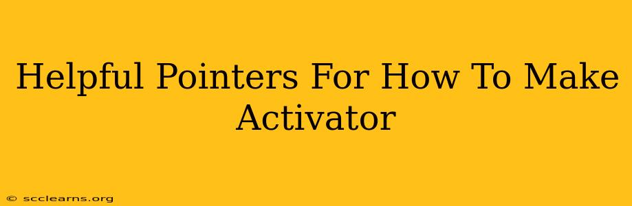 Helpful Pointers For How To Make Activator