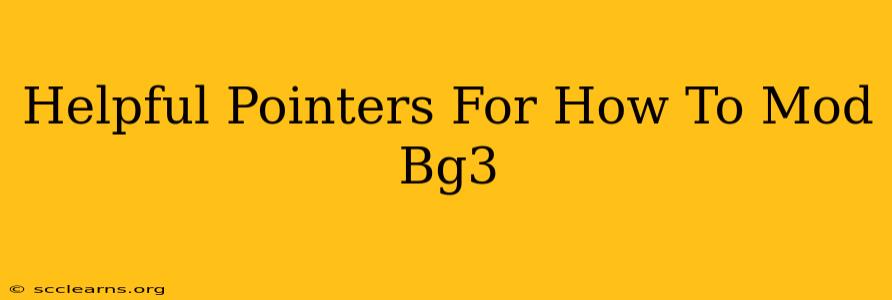 Helpful Pointers For How To Mod Bg3