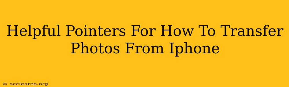 Helpful Pointers For How To Transfer Photos From Iphone