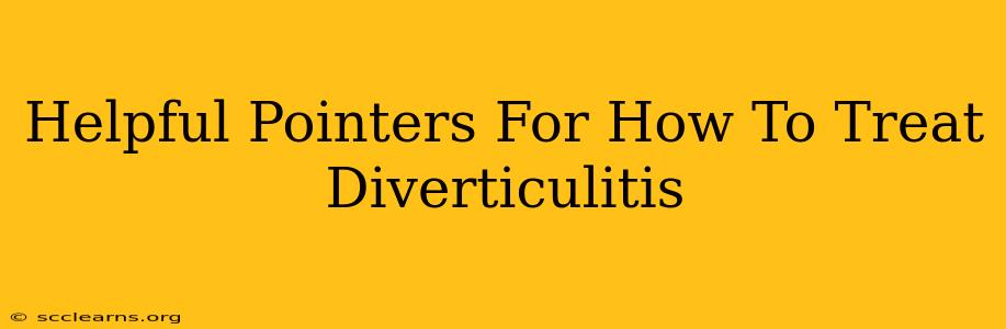 Helpful Pointers For How To Treat Diverticulitis