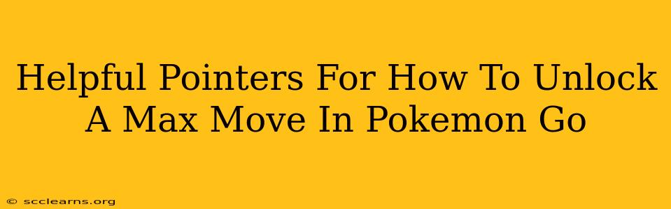 Helpful Pointers For How To Unlock A Max Move In Pokemon Go