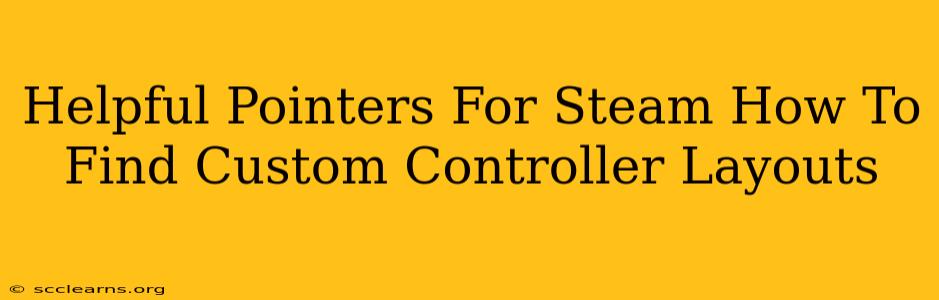 Helpful Pointers For Steam How To Find Custom Controller Layouts