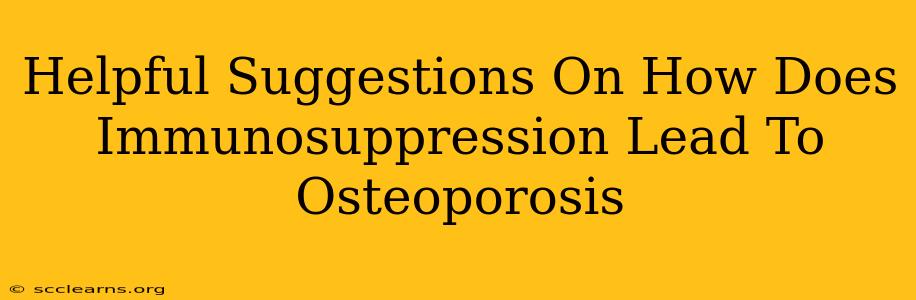 Helpful Suggestions On How Does Immunosuppression Lead To Osteoporosis