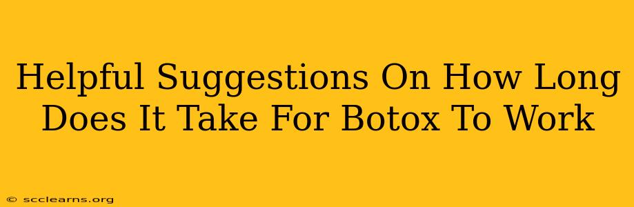 Helpful Suggestions On How Long Does It Take For Botox To Work