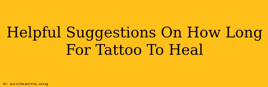 Helpful Suggestions On How Long For Tattoo To Heal