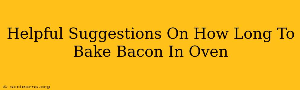 Helpful Suggestions On How Long To Bake Bacon In Oven