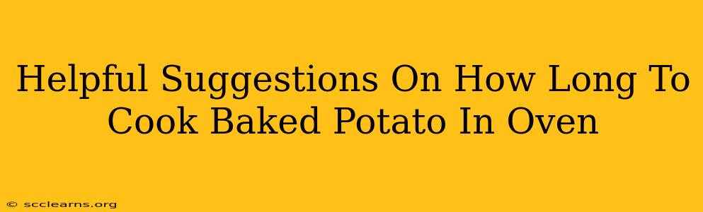 Helpful Suggestions On How Long To Cook Baked Potato In Oven