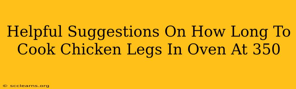 Helpful Suggestions On How Long To Cook Chicken Legs In Oven At 350