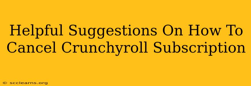 Helpful Suggestions On How To Cancel Crunchyroll Subscription