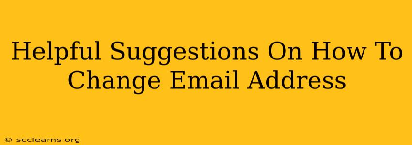 Helpful Suggestions On How To Change Email Address