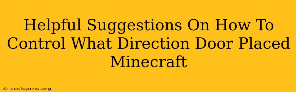 Helpful Suggestions On How To Control What Direction Door Placed Minecraft