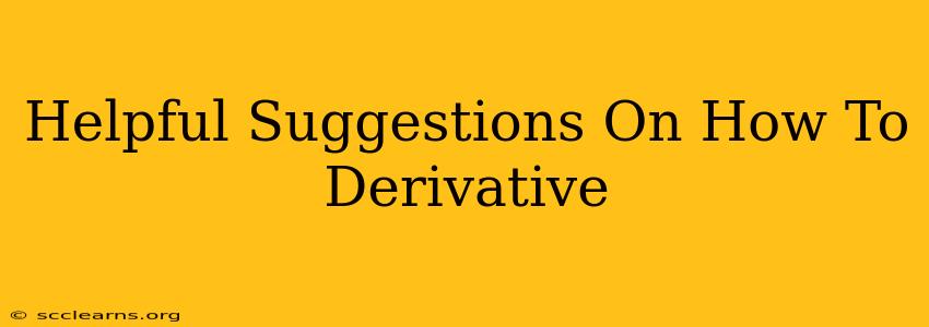 Helpful Suggestions On How To Derivative