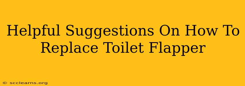 Helpful Suggestions On How To Replace Toilet Flapper