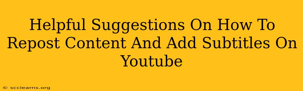 Helpful Suggestions On How To Repost Content And Add Subtitles On Youtube